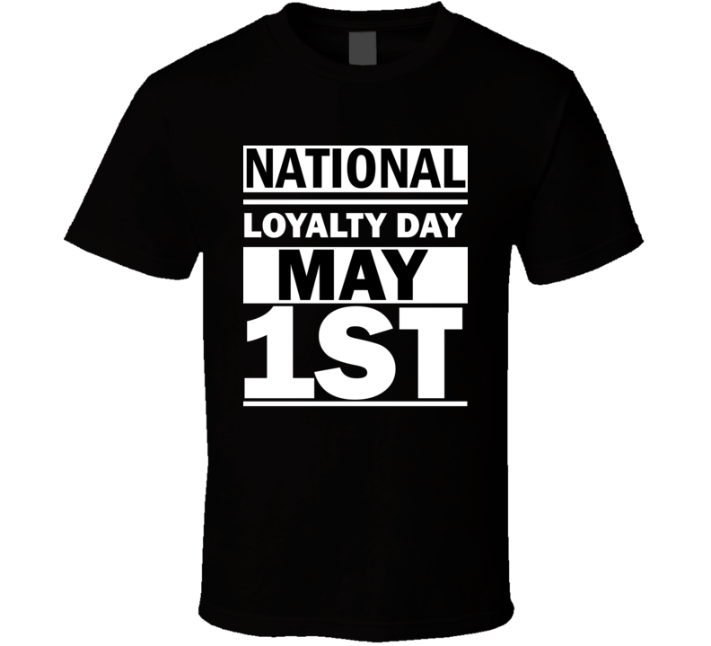 National Loyalty Day May 1st Calendar Day Shirt