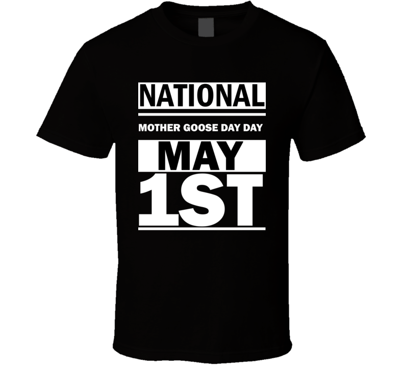 National Mother Goose Day Day May 1st Calendar Day Shirt National Mother Goose Day Day May 1st Calendar Day Shirt