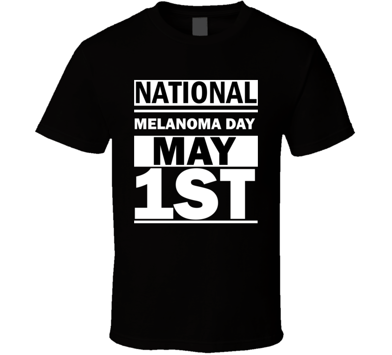 National Melanoma Day May 1st Calendar Day Shirt National Melanoma Day May 1st Calendar Day Shirt
