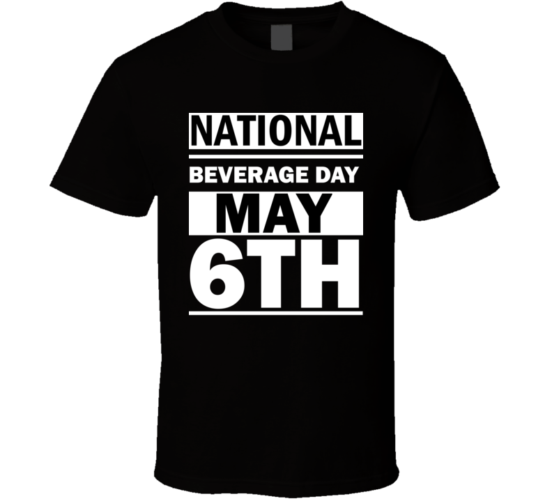 National Beverage Day May 6th Calendar Day Shirt National Beverage Day May 6th Calendar Day Shirt