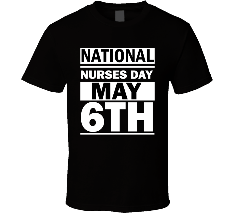 National Nurses Day May 6th Calendar Day Shirt National Nurses Day May 6th Calendar Day Shirt