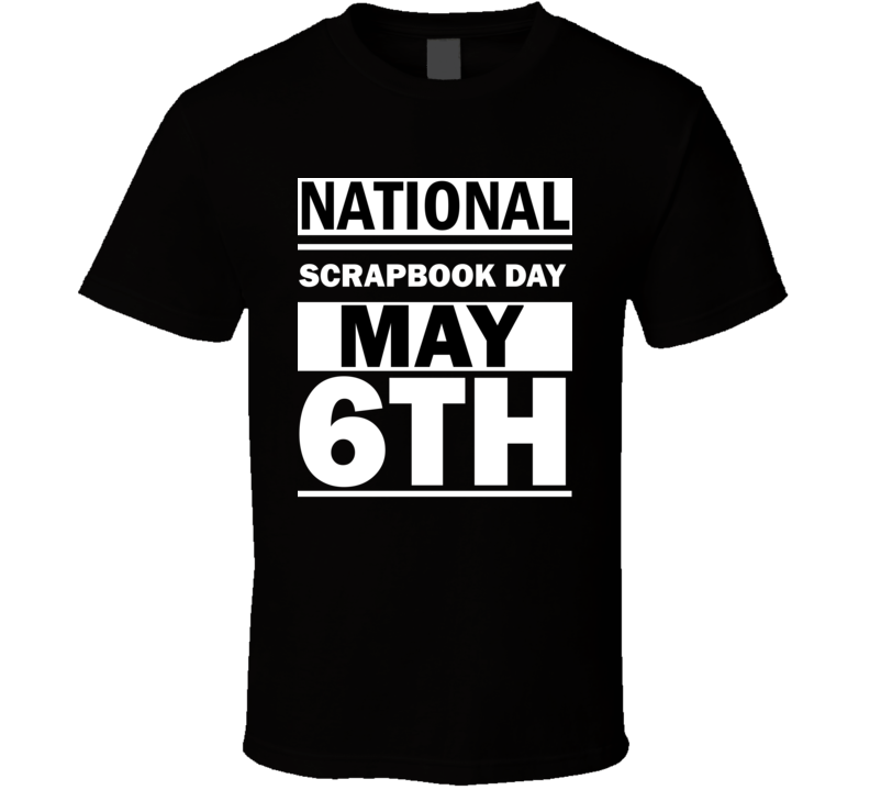 National Scrapbook Day May 6th Calendar Day Shirt National Scrapbook Day May 6th Calendar Day Shirt