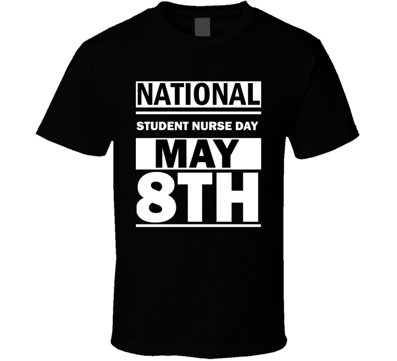 National Student Nurse Day May 8th Calendar Day Shirt National Student Nurse Day May 8th Calendar Day Shirt