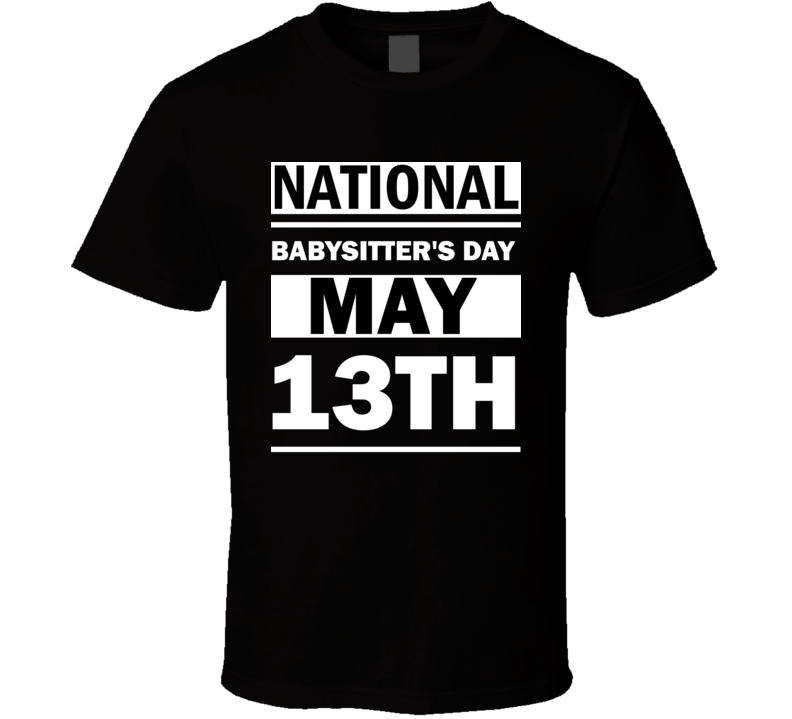 National Babysitter's Day May 13th Calendar Day Shirt National Babysitter's Day May 13th Calendar Day Shirt