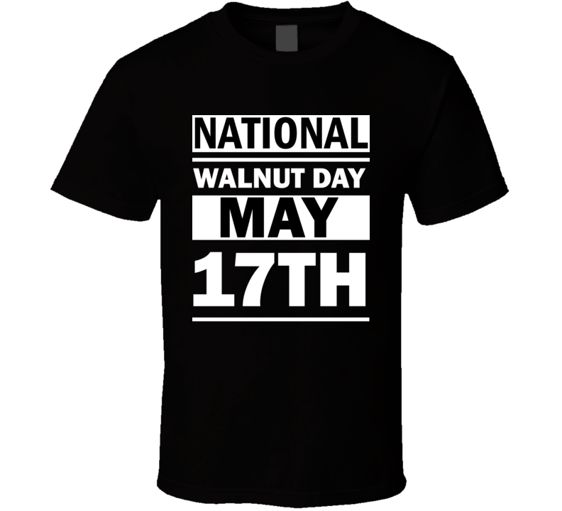National Walnut Day May 17th Calendar Day Shirt National Walnut Day May 17th Calendar Day Shirt