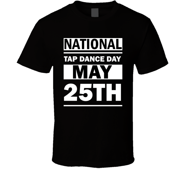 National Tap Dance Day May 25th Calendar Day Shirt National Tap Dance Day May 25th Calendar Day Shirt