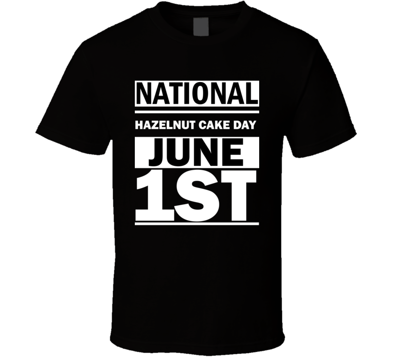 National Hazelnut Cake Day June 1st Calendar Day Shirt National Hazelnut Cake Day June 1st Calendar Day Shirt