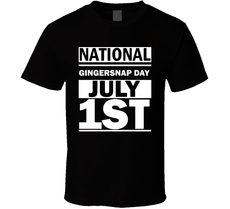 National Gingersnap Day July 1st Calendar Day Shirt National Gingersnap Day July 1st Calendar Day Shirt