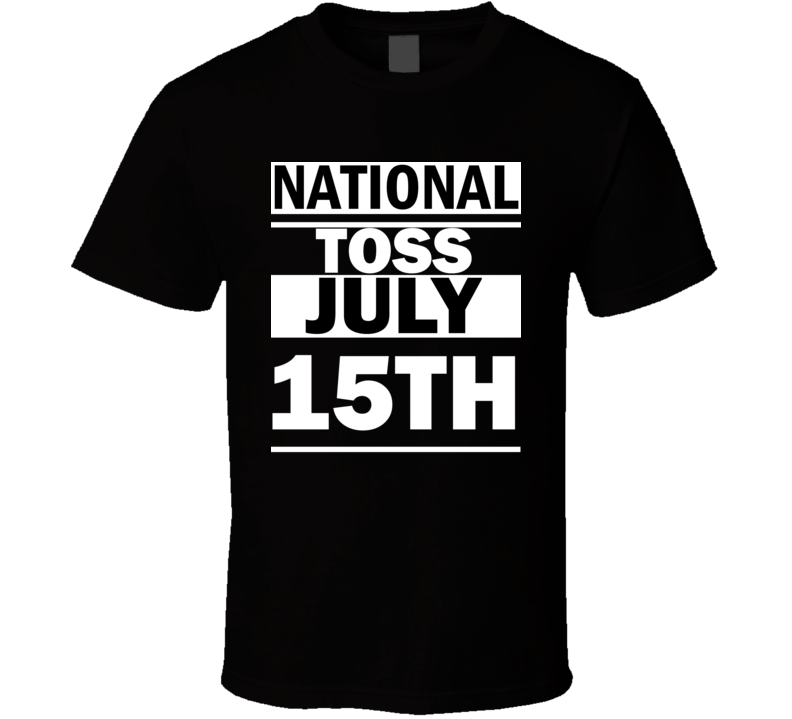 National "Toss Away The ""Could Haves"" And ""Should Haves"" Day" July 15th Calendar Day Shirt National "Toss Away The ""Could Haves"" And ""Should Haves"" Day" July 15th Calendar Day Shirt