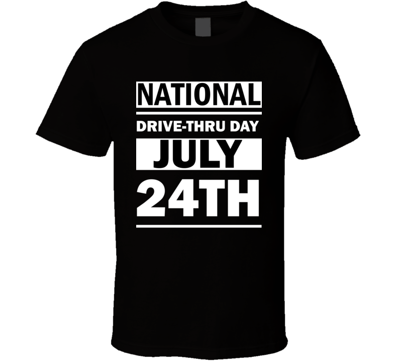 National Drive-Thru Day July 24th Calendar Day Shirt National Drive-Thru Day July 24th Calendar Day Shirt
