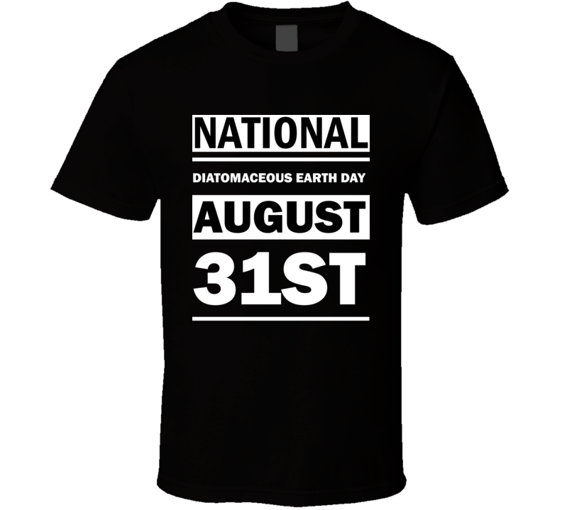 National Diatomaceous Earth Day August 31st Calendar Day Shirt National Diatomaceous Earth Day August 31st Calendar Day Shirt