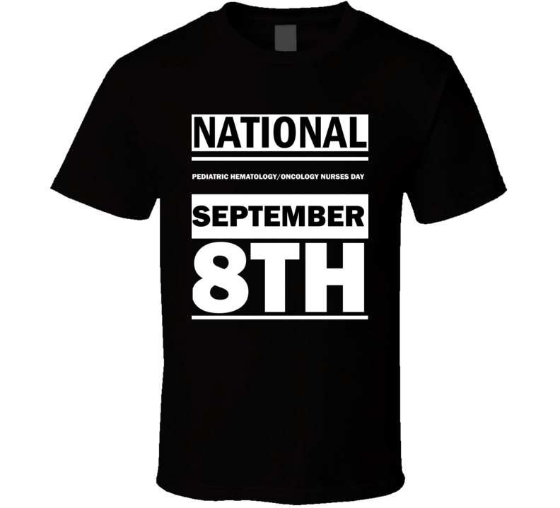 National Pediatric Hematology/Oncology Nurses Day September 8th Calendar Day Shirt National Pediatric Hematology/Oncology Nurses Day September 8th Calendar Day Shirt