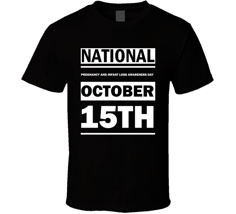 National Pregnancy And Infant Loss Awareness Day October 15th Calendar Day Shirt National Pregnancy And Infant Loss Awareness Day October 15th Calendar Day Shirt