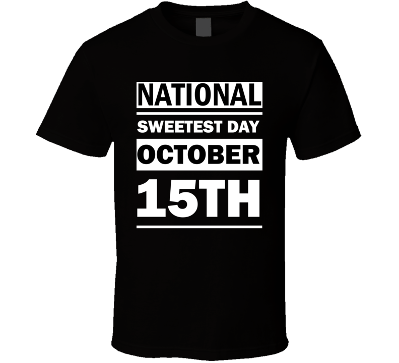 National Sweetest Day October 15th Calendar Day Shirt National Sweetest Day October 15th Calendar Day Shirt