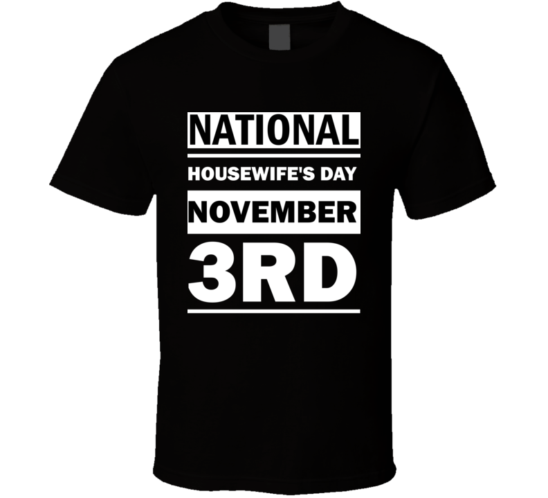 National Housewife's Day November 3rd Calendar Day Shirt National Housewife's Day November 3rd Calendar Day Shirt