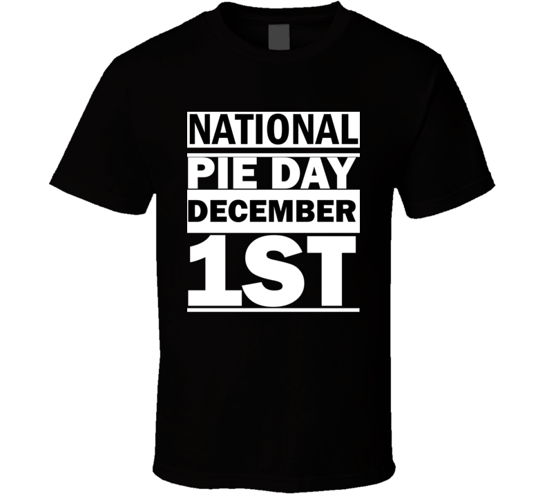 National Pie Day December 1st Calendar Day Shirt National Pie Day December 1st Calendar Day Shirt