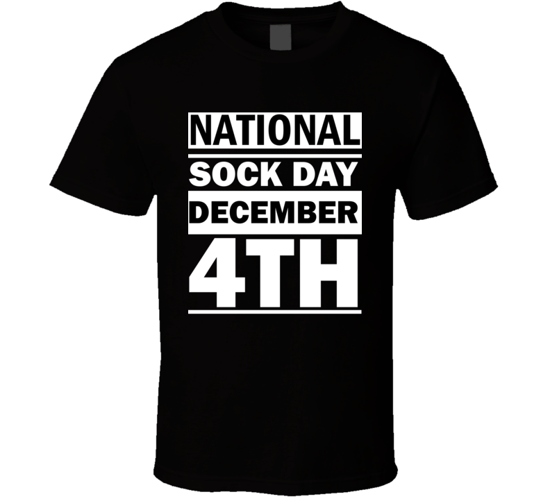 National Sock Day December 4th Calendar Day Shirt National Sock Day December 4th Calendar Day Shirt