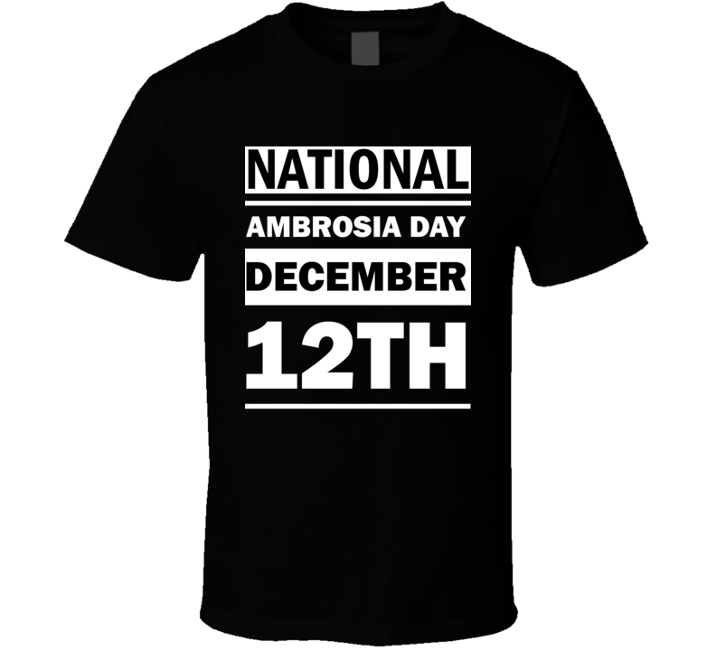 National Ambrosia Day December 12th Calendar Day Shirt National Ambrosia Day December 12th Calendar Day Shirt