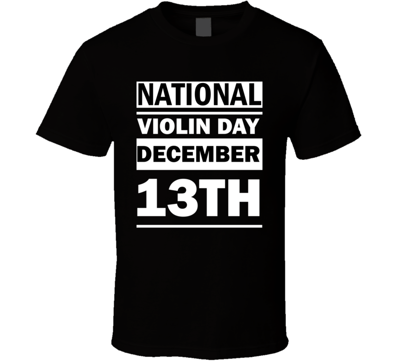 National Violin Day December 13th Calendar Day Shirt National Violin Day December 13th Calendar Day Shirt