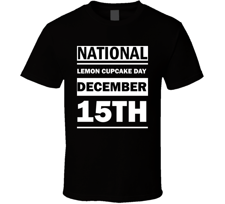 National Lemon Cupcake Day December 15th Calendar Day Shirt National Lemon Cupcake Day December 15th Calendar Day Shirt