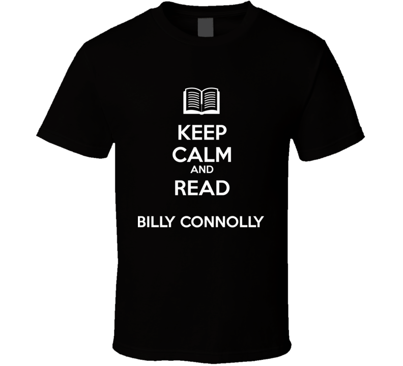 Keep Calm And Read Billy Connolly Book Shirt Keep Calm And Read Billy Connolly Book Shirt