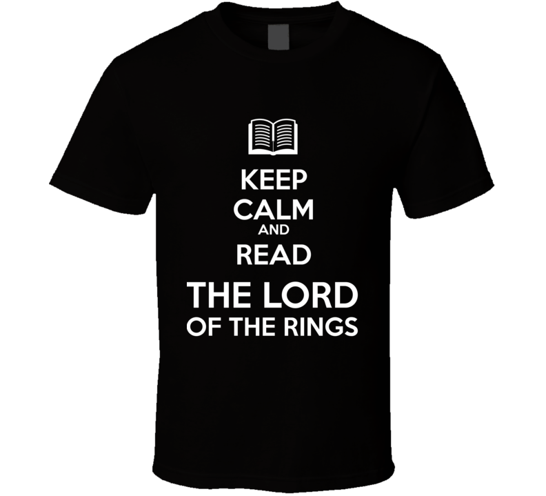 Keep Calm And Read The Lord of the Rings Book Shirt Keep Calm And Read The Lord of the Rings Book Shirt