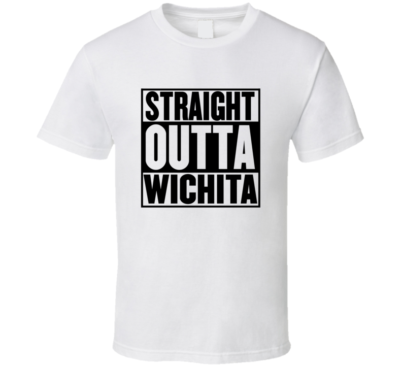 Straight outta WICHITA T Shirt Straight outta WICHITA T Shirt