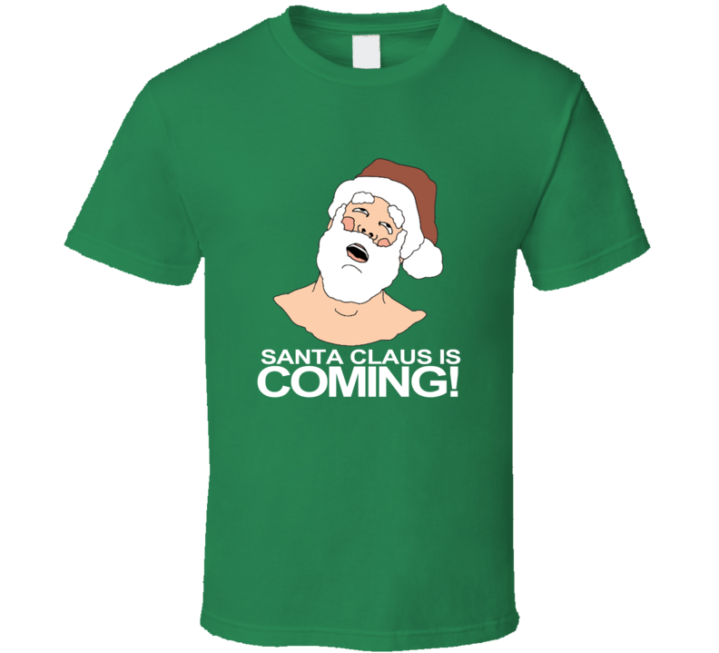 Santa Claus Is Coming Funny Christmas Season T Shirt