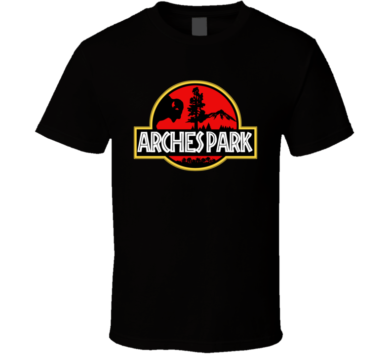 Arches Park National Park Jurassic Park Parody T Shirt Arches Park National Park Jurassic Park Parody T Shirt