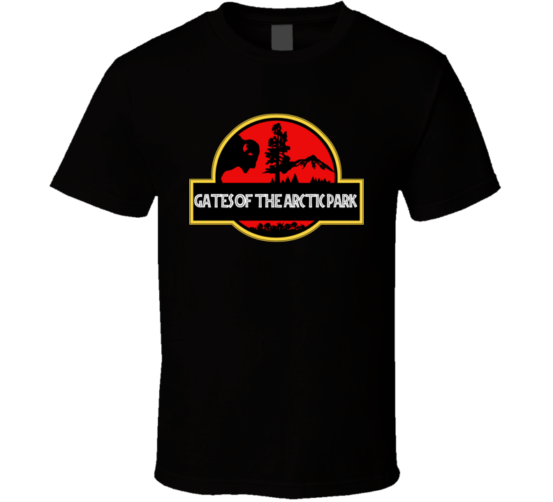 Gates of the Arctic Park National Park Jurassic Park Parody T Shirt Gates of the Arctic Park National Park Jurassic Park Parody T Shirt