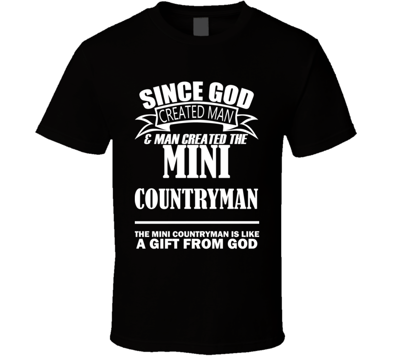 God Created Man And The Mini Countryman Is A Gift T Shirt God Created Man And The Mini Countryman Is A Gift T Shirt
