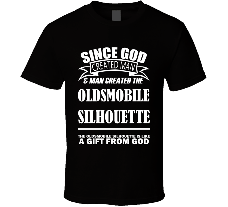 God Created Man And The Oldsmobile Silhouette Is A Gift T Shirt God Created Man And The Oldsmobile Silhouette Is A Gift T Shirt