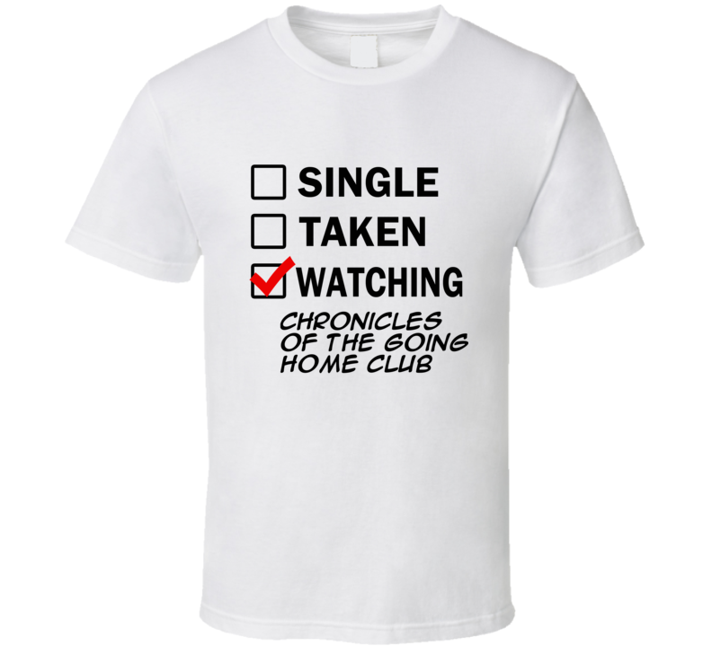 Life Is Short Watch Chronicles of the Going Home Club Anime TV T Shirt