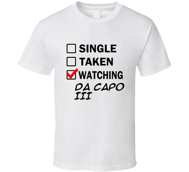 Life Is Short Watch Da Capo III Anime TV T Shirt Life Is Short Watch Da Capo III Anime TV T Shirt