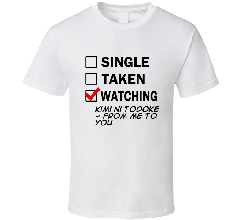 Life Is Short Watch Kimi ni Todoke - From Me To You Anime TV T Shirt