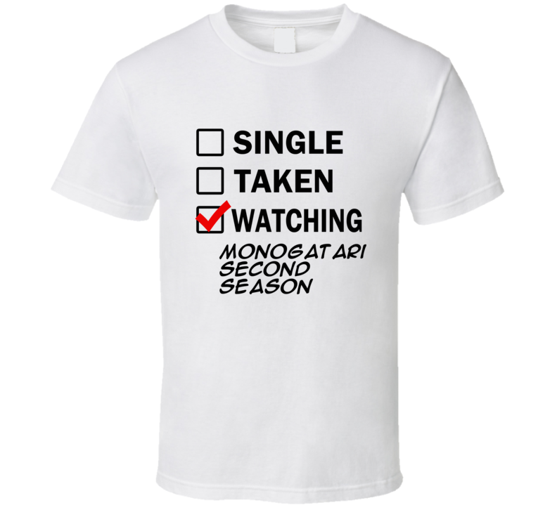 Life Is Short Watch Monogatari Second Season Anime TV T Shirt Life Is Short Watch Monogatari Second Season Anime TV T Shirt