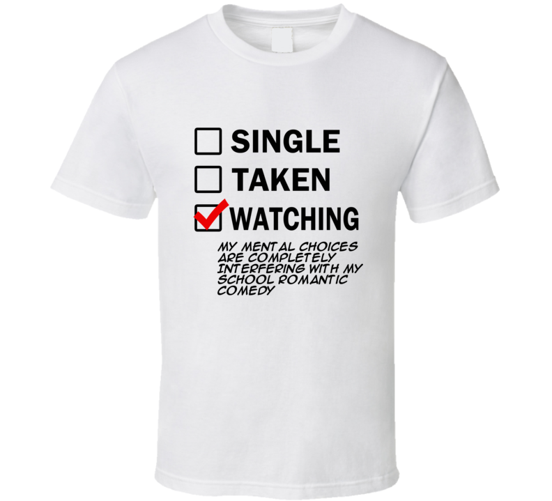 Life Is Short Watch My Mental Choices are Completely Interfering with my School Romantic Comedy Anime TV T Shirt