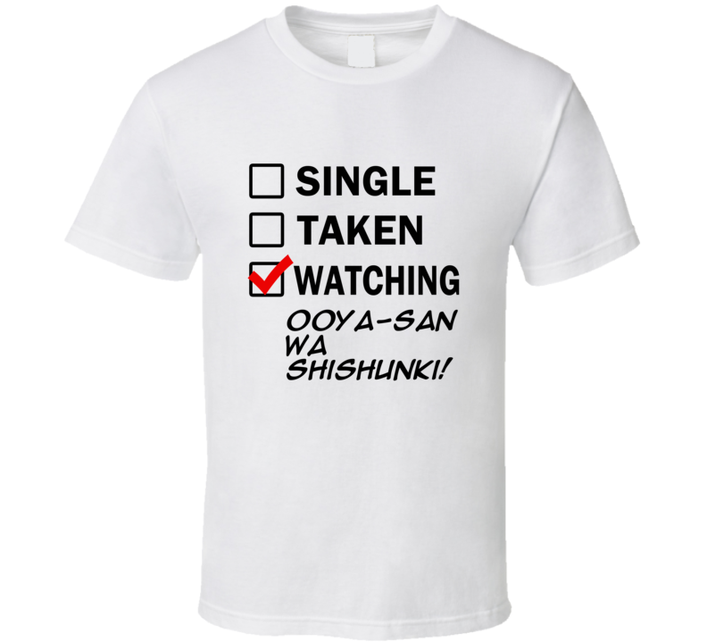 Life Is Short Watch Ooya-san wa Shishunki! Anime TV T Shirt