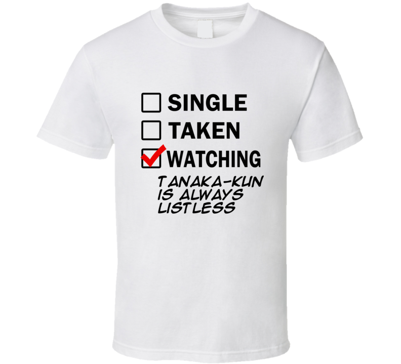 Life Is Short Watch Tanaka-kun is Always Listless Anime TV T Shirt