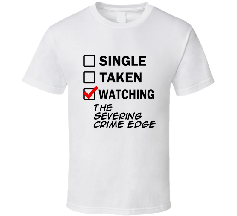 Life Is Short Watch The Severing Crime Edge Anime TV T Shirt