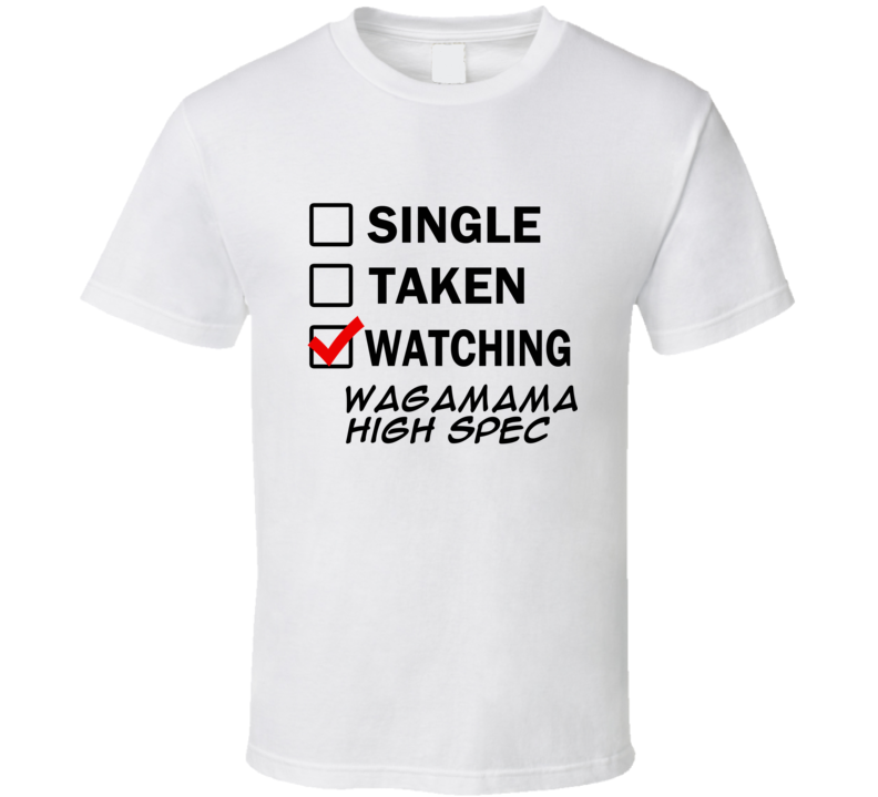 Life Is Short Watch Wagamama High Spec Anime TV T Shirt Life Is Short Watch Wagamama High Spec Anime TV T Shirt
