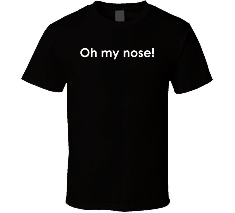 Oh my nose! The Brady Bunch TV Show Quote T Shirt