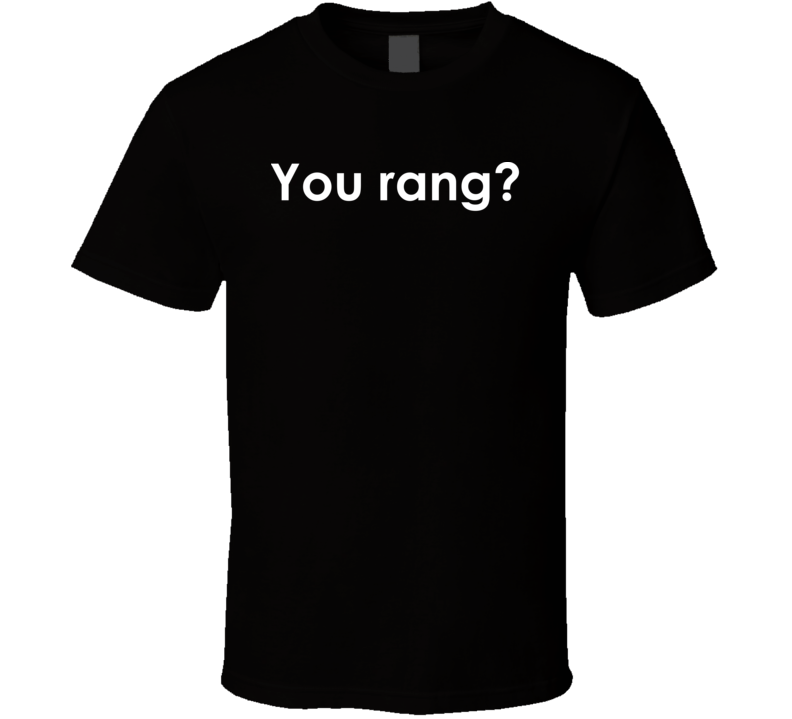 You rang? The Addams Family TV Show Quote T Shirt