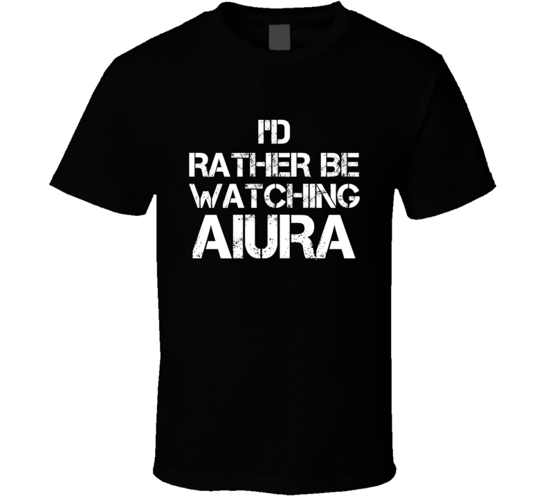 I'd Rather Be Watching AIURA
