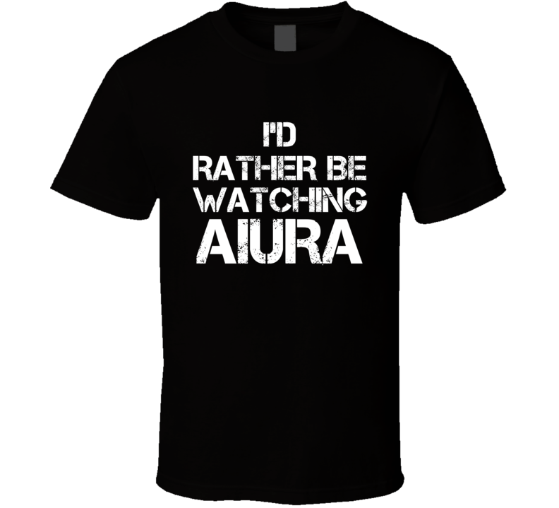 I'd Rather Be Watching AIURA I'd Rather Be Watching AIURA