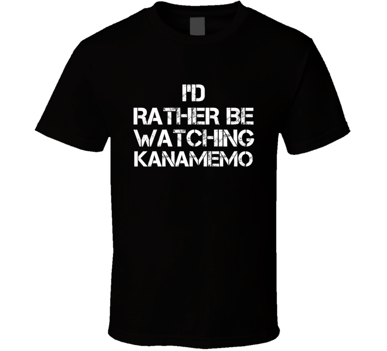 I'd Rather Be Watching Kanamemo