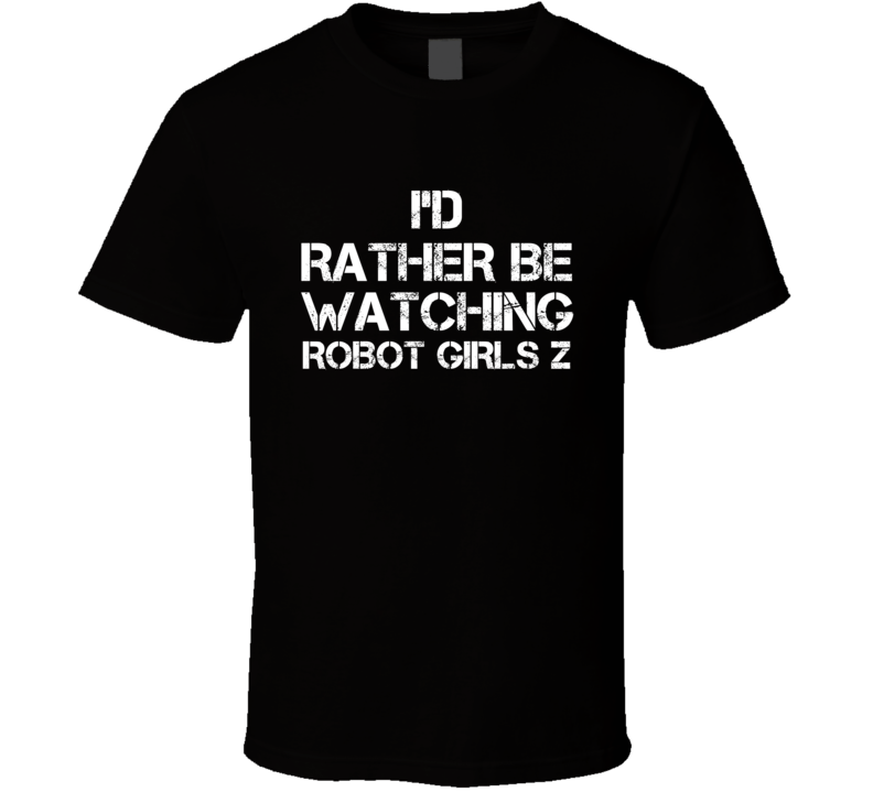 I'd Rather Be Watching Robot Girls Z I'd Rather Be Watching Robot Girls Z