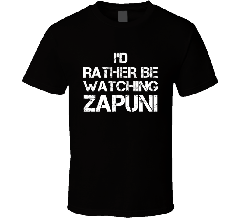 I'd Rather Be Watching Zapuni I'd Rather Be Watching Zapuni