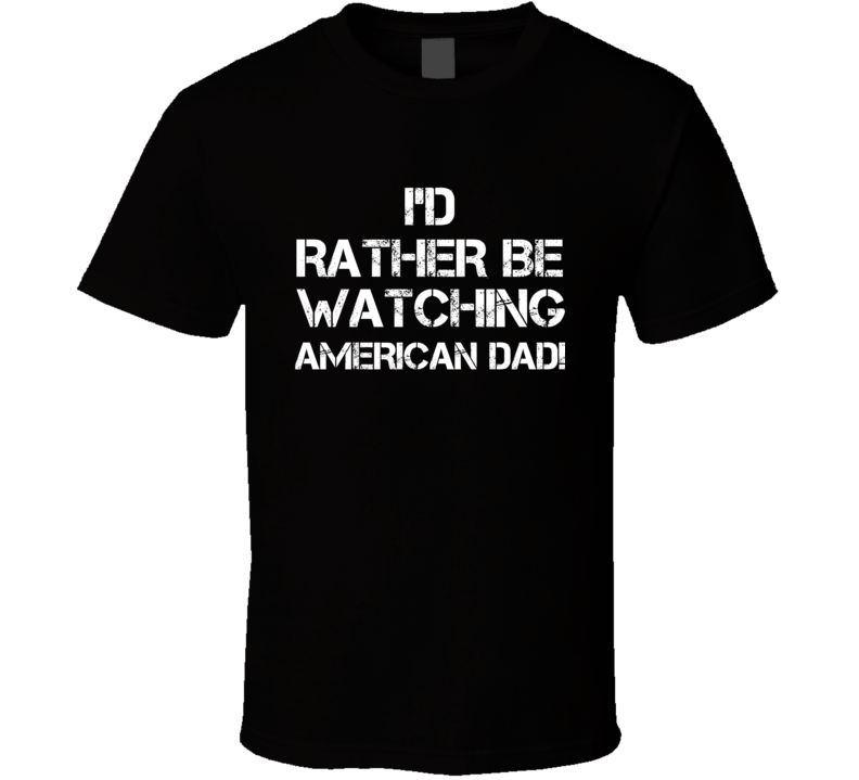 I'd Rather Be Watching Watching TV Show T Shirt I'd Rather Be Watching Watching TV Show T Shirt