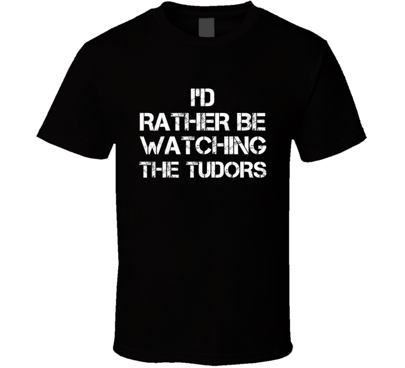 I'd Rather Be Watching Watching TV Show T Shirt